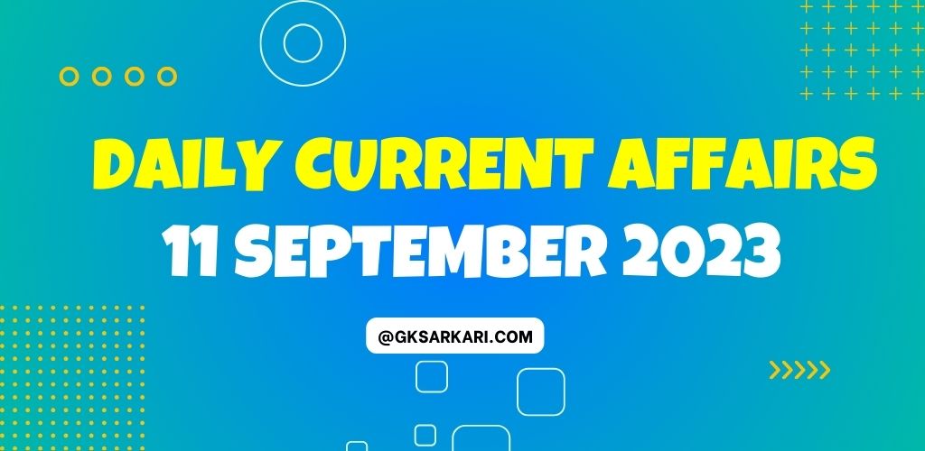 11 September 2023 Daily Current Affairs
