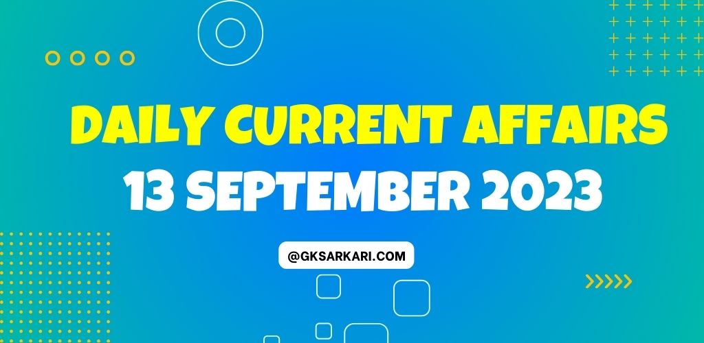 13 September 2023 Daily Current Affairs - GK Sarkari