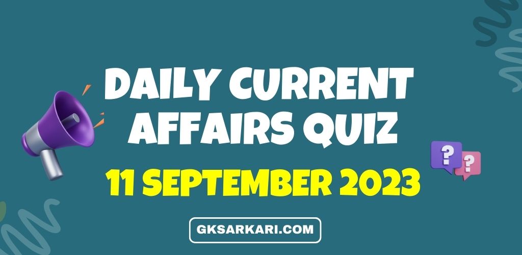 Daily Current Affairs Quiz – September 11, 2023