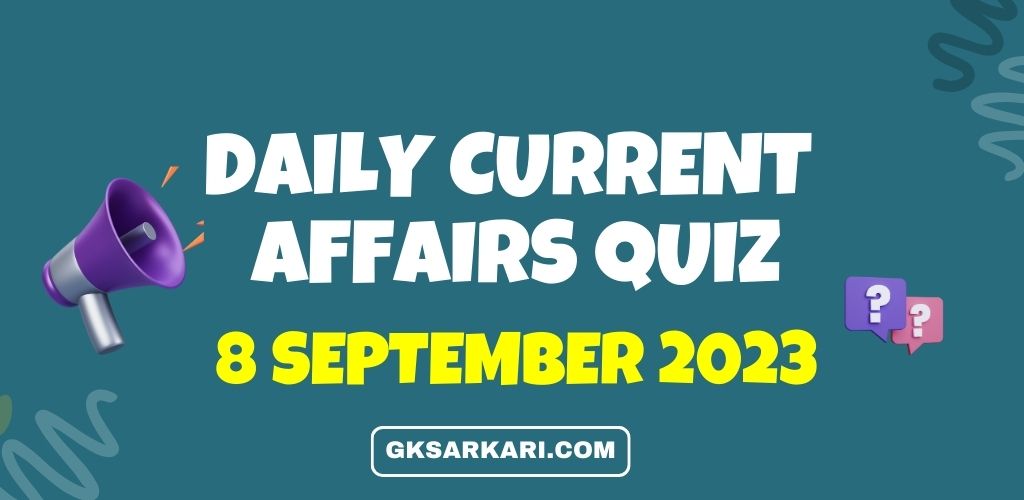 Daily Current Affairs Quiz - September 8, 2023