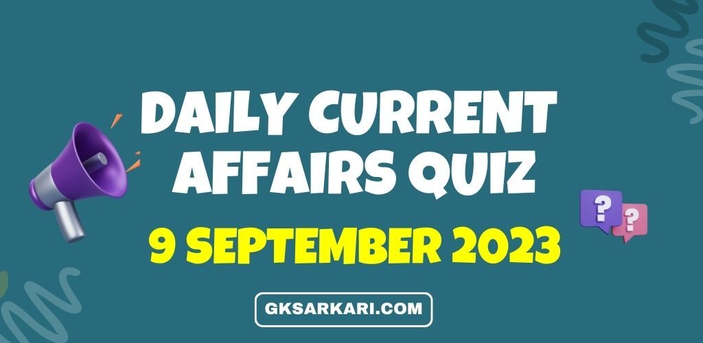 Daily Current Affairs Quiz – September 9, 2023
